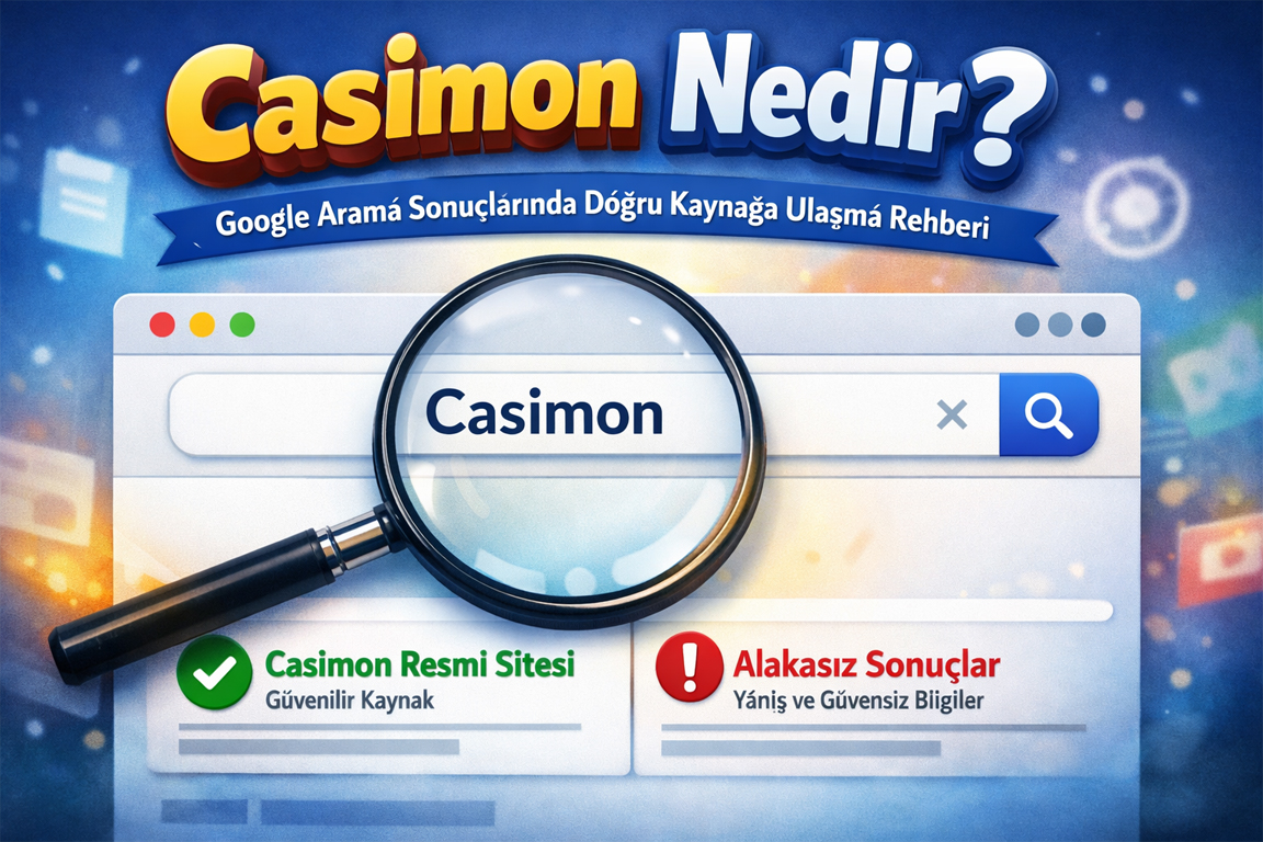 Casimon Nedir? Google Arama Sonuçlarında Doğru Kaynağa Ulaşma Rehberi